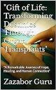 Gift of Life Transforming Destinies Through Organ Transplants【電子書籍】[ Zazabor Gur...