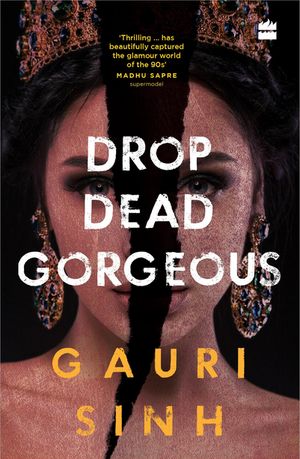 Drop Dead Gorgeous【電子書籍】[ Gauri Sinh ]
