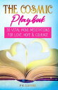 The Cosmic Playbook: 30 Vital Mini Meditations For Love, Hope and Courage Ignite: The Path to a Magical Life, #1【電子書籍】[ PK Davies ]