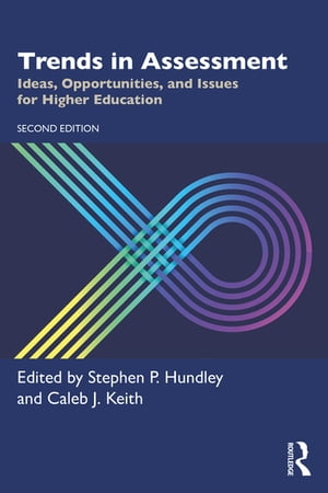 Trends in Assessment Ideas, Opportunities, and Issues for Higher Education【電子書籍】