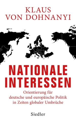 Nationale Interessen Orientierung f?r deutsche und europ?ische Politik in Zeiten globaler Umbr?che