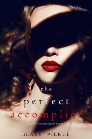The Perfect Accomplice (A Jessie Hunt Psychological Suspense ThrillerーBook Thirty-Two) A Jessie Hunt Psychological Suspense Thriller
