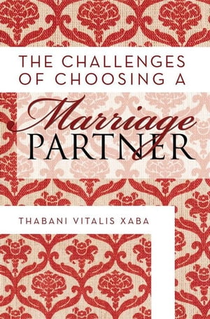 The Challenges of Choosing a Marriage Partner
