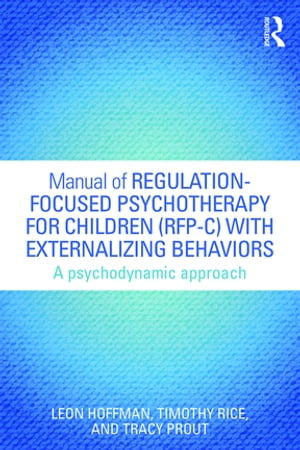 ŷKoboŻҽҥȥ㤨Manual of Regulation-Focused Psychotherapy for Children (RFP-C with Externalizing Behaviors A Psychodynamic ApproachŻҽҡ[ Leon Hoffman ]פβǤʤ10,255ߤˤʤޤ
