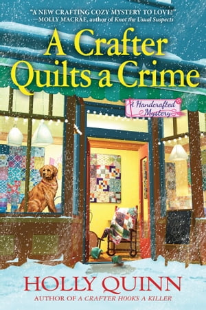 A Crafter Quilts a Crime A Handcrafted Mystery【電子書籍】 Holly Quinn