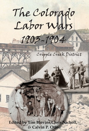 The Colorado Labor Wars: Cripple Creek, 1903-1904