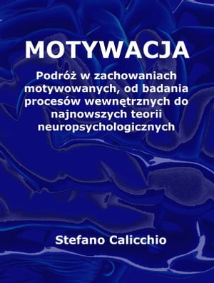 Motywacja Podr?? w zachowaniach motywowanych, od badania proces?w wewn?trznych do najnowszych teorii neuropsychologicznych【電子書籍】[ Stefano Calicchio ]