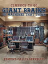 ŷKoboŻҽҥȥ㤨Giant Brains, or, Machines That ThinkŻҽҡ[ Edmund Callis Berkeley ]פβǤʤ240ߤˤʤޤ