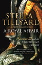 A Royal Affair George III and his Troublesome Siblings【電子書籍】 Stella Tillyard