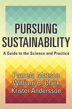Pursuing Sustainability A Guide to the Science and Practice【電子書籍】 Pamela Matson