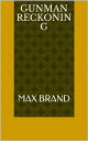 Gunman Reckoning【電子書籍】 Max Brand
