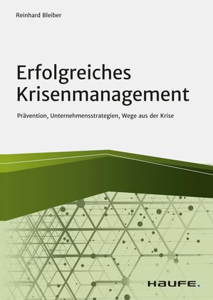 Erfolgreiches Krisenmanagement Pr?vention, Unternehmensstrategien, Wege aus der Krise