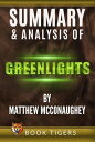 Summary and Analysis of Greenlights by Matthew McConaughey Book Tigers Self Help and Success Summaries【電子書籍】 Book Tigers