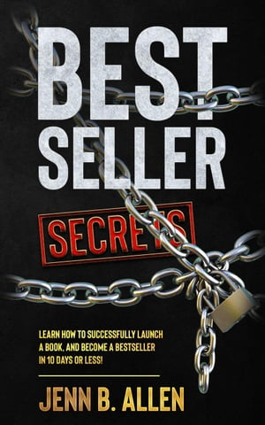 Best Seller Secrets: How to Launch a Book, and Become a Bestseller in 10 Days or Less! Best Seller SecretsŻҽҡ[ Jenn B. Allen ]