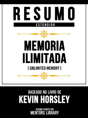 Resumo Estendido - Mem?ria Ilimitada (Unlimited Memory) - Baseado No Livro De Kevin Horsley