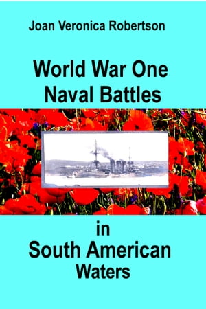 World War One Naval Battles in South American Waters