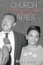 Church Ladies Untold Stories of Harlem Women in the Powell Era【電子書籍】[ Martia G. ...