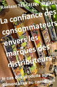 La confiance des consommateurs envers les marques des distributeurs : le cas des produits agro-alimentaires au cameroun Consumer confidence in distributor brands : the case of agro-food products in Cameroon