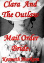 ŷKoboŻҽҥȥ㤨Mail Order Bride: Clara And The Outlaw: A Sweet Clean Historical Mail Order Bride Western Victorian Romance (Redeemed Mail Order Brides Book 2Żҽҡ[ KENNETH MARKSON ]פβǤʤ132ߤˤʤޤ