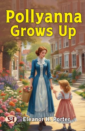 ŷKoboŻҽҥȥ㤨Pollyanna Grows UpŻҽҡ[ Eleanor H. Porter ]פβǤʤ162ߤˤʤޤ