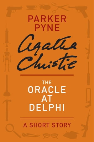 The Oracle at Delphi A Parker Pyne StoryŻҽҡ[ Agatha Christie ]