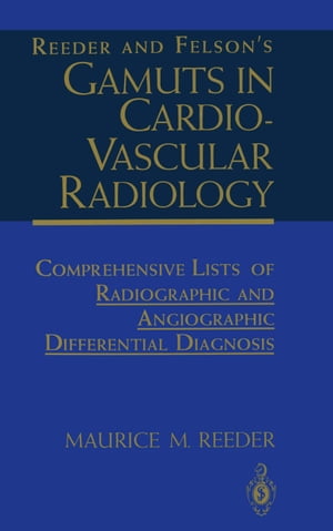 Reeder and Felson’s Gamuts in Cardiovascular Radiology