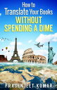 How to Translate Your Books Without Spending a Dime Self-Publishing Without Spen...