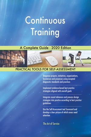 Continuous Training A Complete Guide - 2020 Edition【電子書籍】[ Gerardus Blokdyk ]