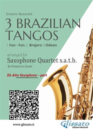 Alto Sax: 3 Brazilian Tangos for Saxophone Quartet 1.Fon - Fon 2. Brejero 3.Odeon【電子書籍】[ Ernesto Nazareth ]