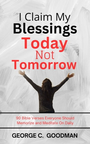 I Claim My Blessings Today, Not Tomorrow
