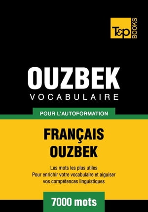 Vocabulaire français-ouzbek pour l'autoformation - 7000 mots