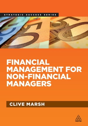 Financial Management for Non-Financial Managers【電子書籍】[ Clive Marsh ]