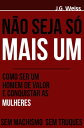 ŷKoboŻҽҥȥ㤨N?o Seja S? Mais Um Como Ser Um Homem de Valor e Conquistar as MulheresŻҽҡ[ J.G. Weiss ]פβǤʤ500ߤˤʤޤ