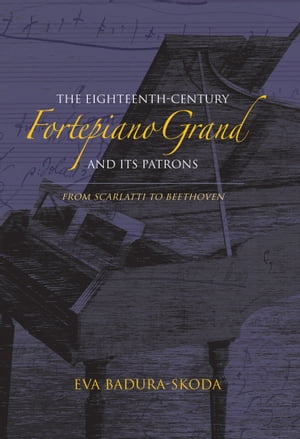 The Eighteenth-Century Fortepiano Grand and Its Patrons