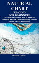 ŷKoboŻҽҥȥ㤨NAUTICAL CHART READING FOR BEGINNERS The Ultimate Guide on How to Read and Interpret Nautical Charts Including Tips and Tricks for Safe NavigationŻҽҡ[ Theodore Callum ]פβǤʤ399ߤˤʤޤ