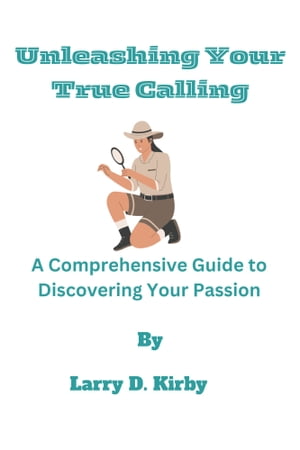 Unleashing Your True Calling A Comprehensive Guide to Discovering Your Passion