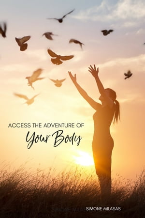 Access the Adventure of Your Body