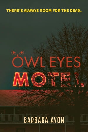 Owl Eyes Motel【電子書籍】[ Barbara Avon ]
