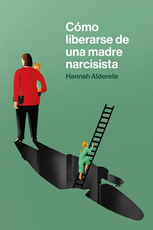 C?mo liberarse de una madre narcisista Una gu?a paso a paso para acabar con los comportamientos t?xicos, poner l?mites y reclamar tu propia vida