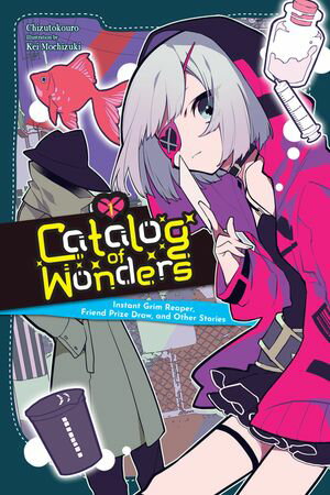 Catalog of Wonders, Vol. 1 Instant Grim Reaper, Friend Prize Draw, and Other Stories【電子書籍】..