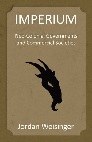 ŷKoboŻҽҥȥ㤨Imperium: Neo-Colonial Governments and Commercial SocietiesŻҽҡ[ Jordan Weisinger ]פβǤʤ547ߤˤʤޤ