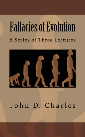 Fallacies of Evolution A Series of Three Lectures