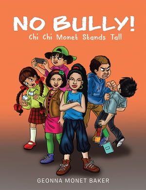 No Bully The Kid Chronicles of Chi Chi Monet Vol 1【電子書籍】[ Geonna Monet Baker ]