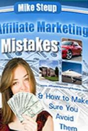 Affiliate Marketing Mistakes【電子書籍】[ Mike Steup ]