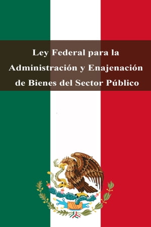 Ley Federal para la Administraci?n y Enajenaci?n