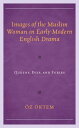 Images of the Muslim Woman in Early Modern English Drama Queens, Eves, and Furies【電子書籍】 z ktem