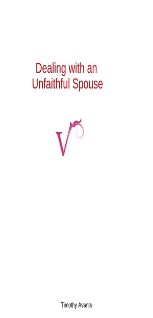 Dealing With an Unfaithful SpouseŻҽҡ[ Timothy Avants ]