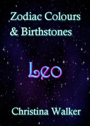 ŷKoboŻҽҥȥ㤨Zodiac Colours & Birthstones - LeoŻҽҡ[ Christina Walker ]פβǤʤ200ߤˤʤޤ