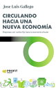 Circulando hacia una nueva econom?a Empresas con rumbo fijo hacia la econom?a circular【電子書籍】[ Jose Luis Gallego ]