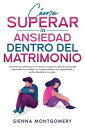 C?mo superar la ansiedad dentro del matrimonio: 